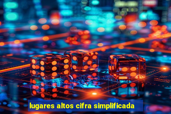 lugares altos cifra simplificada